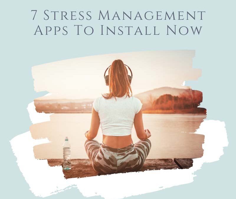7 Stress Management Apps to Install Now