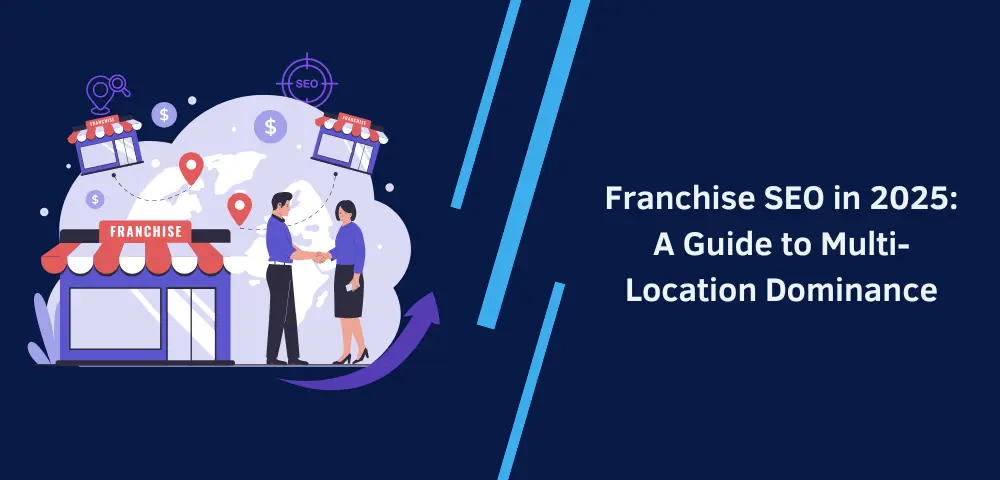 Franchise SEO: A Guide to Multi-Location Dominance