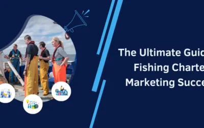 The Ultimate Guide to Fishing Charter Marketing Success