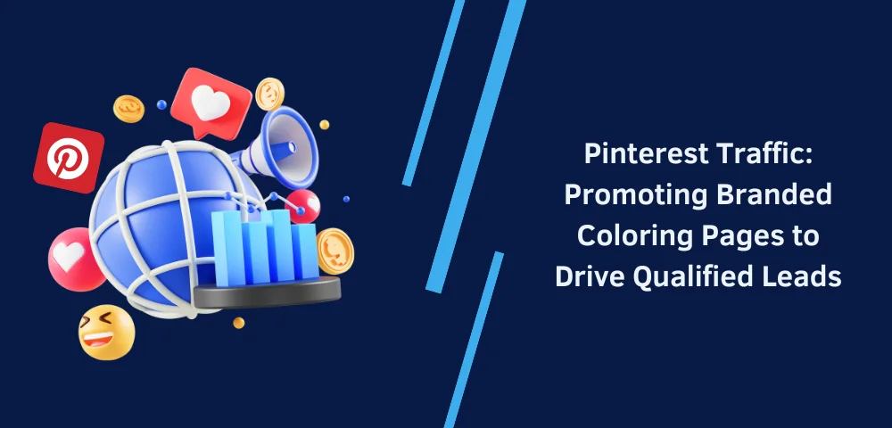 Pinterest Traffic: Promoting Branded Coloring Pages to Drive Qualified Leads
