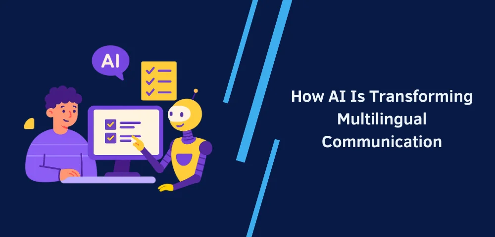 How AI Is Transforming Multilingual Communication