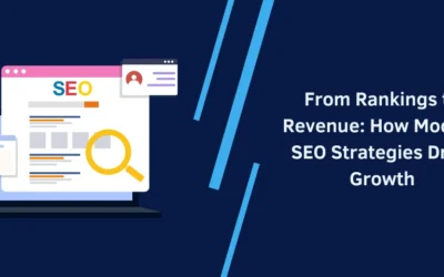 From Rankings to Revenue: How Modern SEO Strategies Drive Growth