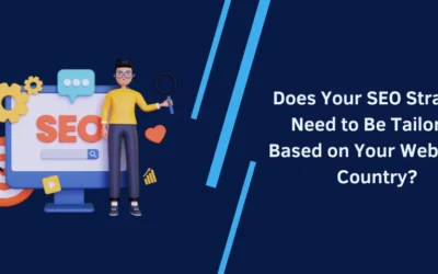 Does Your SEO Strategy Need to Be Tailored Based on Your Website’s Country?