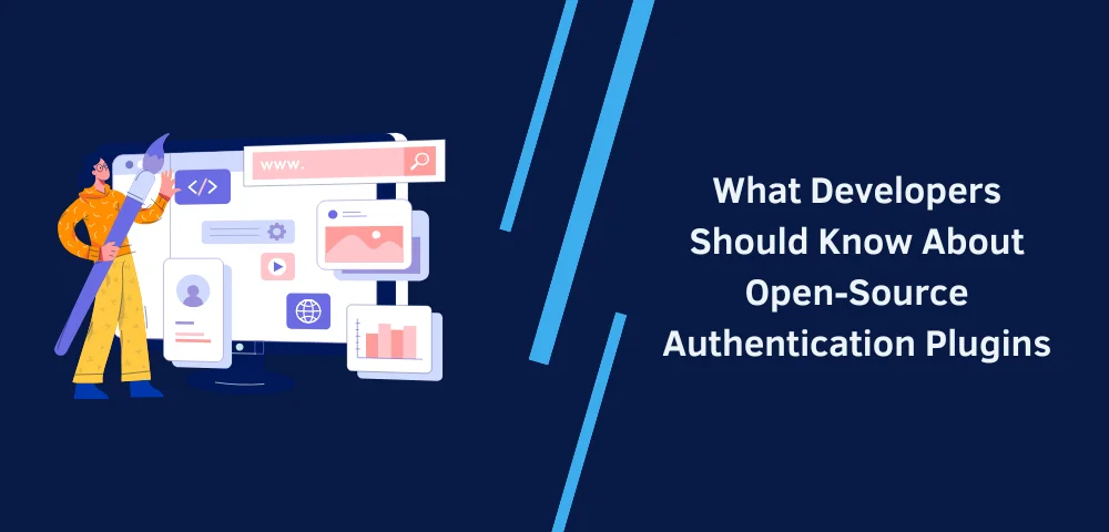 What Developers Should Know About Open-Source Authentication Plugins What Developers Should Know About Open-Source Authentication Plugins