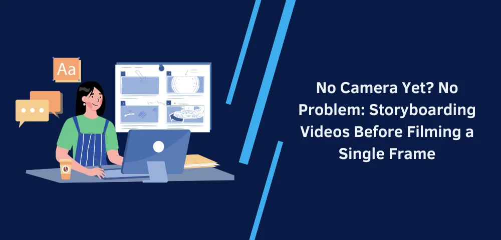 Storyboarding Videos Before Filming a Single Frame Storyboarding Videos Before Filming a Single Frame