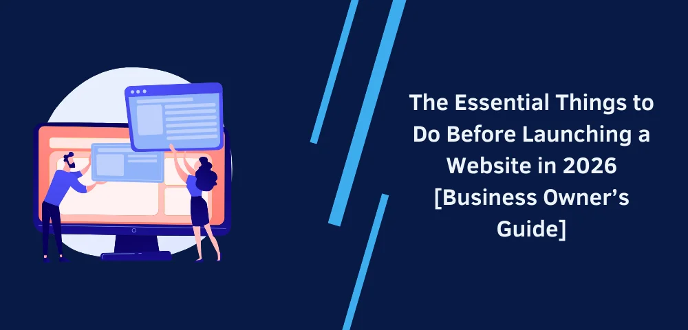 The Essential Things to Do Before Launching a Website The Essential Things to Do Before Launching a Website