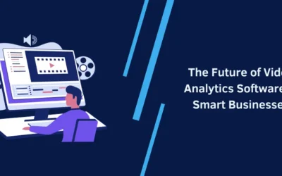 The Future of Video Analytics Software in Smart Businesses